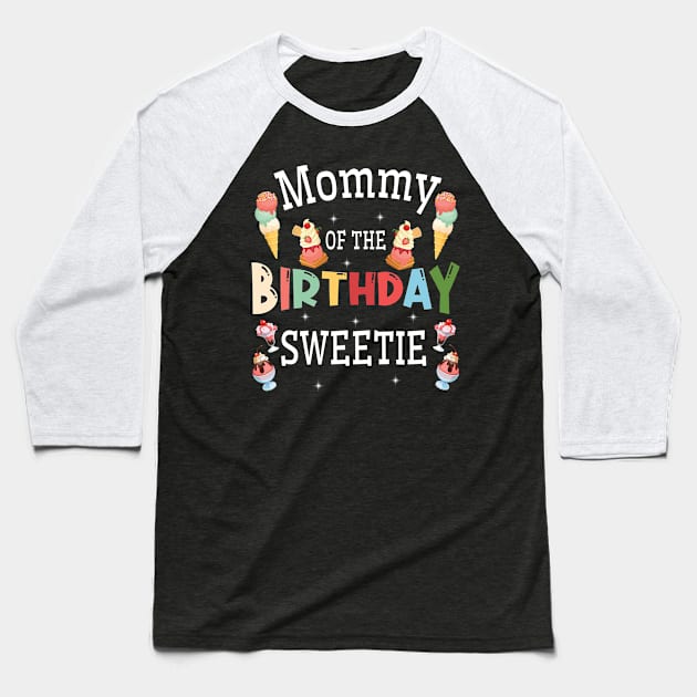 Mommy Of The Birthday Sweetie Happy To Me You Him Her Mother Baseball T-Shirt by DainaMotteut